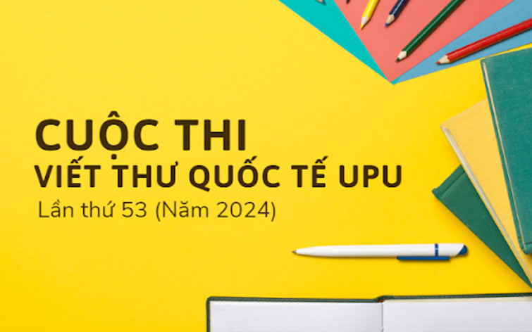 Thông tin về Cuộc thi Viết thư Quốc tế UPU lần thứ 53 (năm 2024).